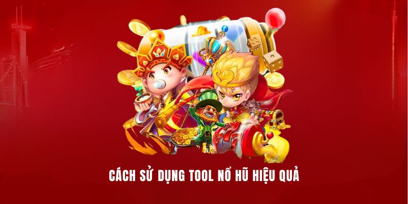 Cách sử dụng trợ thủ đắc lực khi chơi nổ hũ