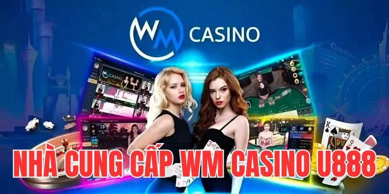 Giới thiệu nhà cung cấp game trực tuyến casino WM