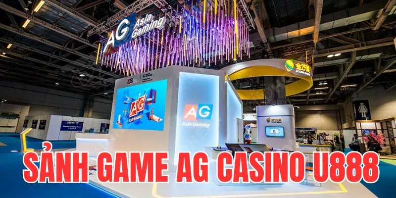 Sảnh game AG casino hợp tác cùng nhà cái U888