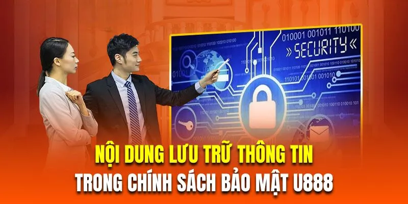 Nội dung lưu trữ thông tin trong chính sách bảo mật U888