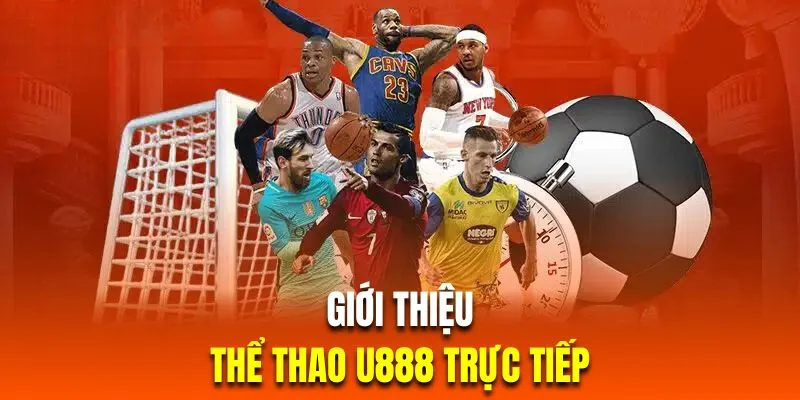 Đôi nét sảnh thể thao U888 đổi thưởng trực tiếp